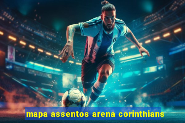 mapa assentos arena corinthians